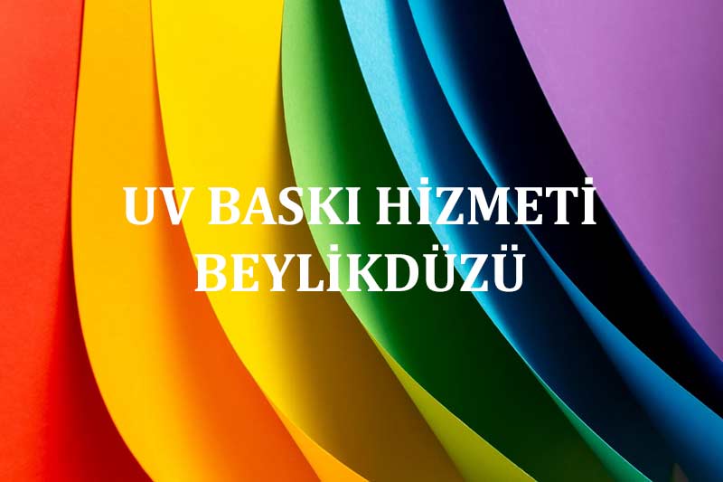 Uv Baskı Beylikdüzü 2 uv baskı beylikdüzü